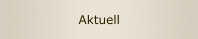 Aktuell